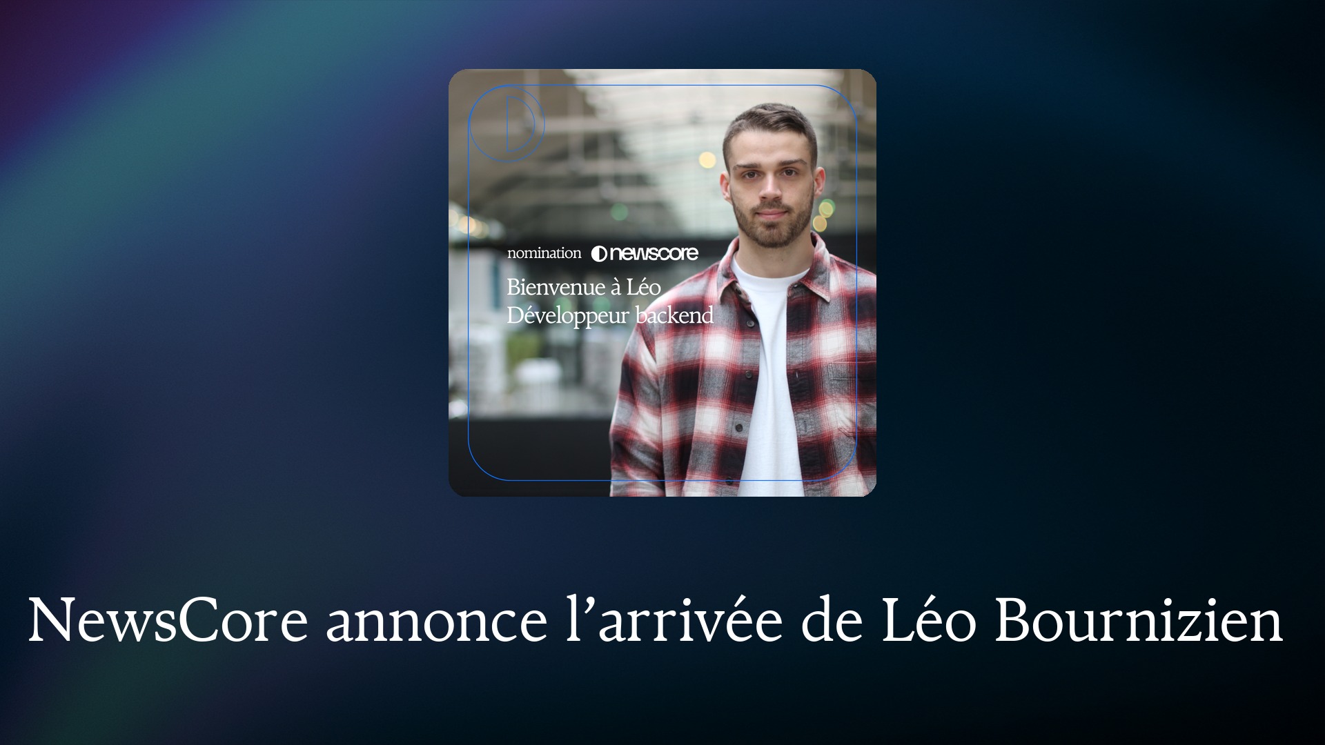 NewsCore annonce l’arrivée de Léo Bournizien