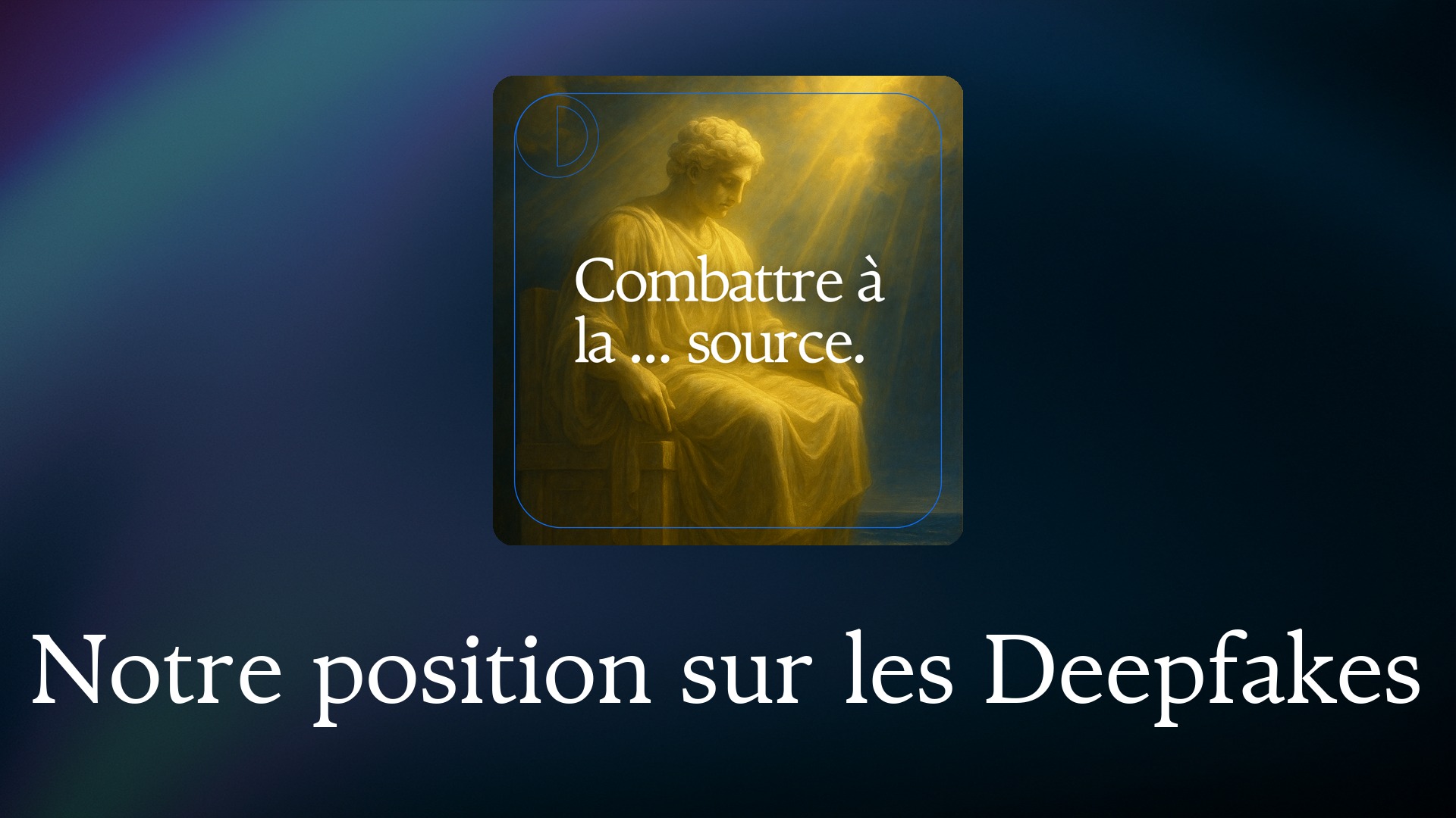 Notre position sur les Deepfakes