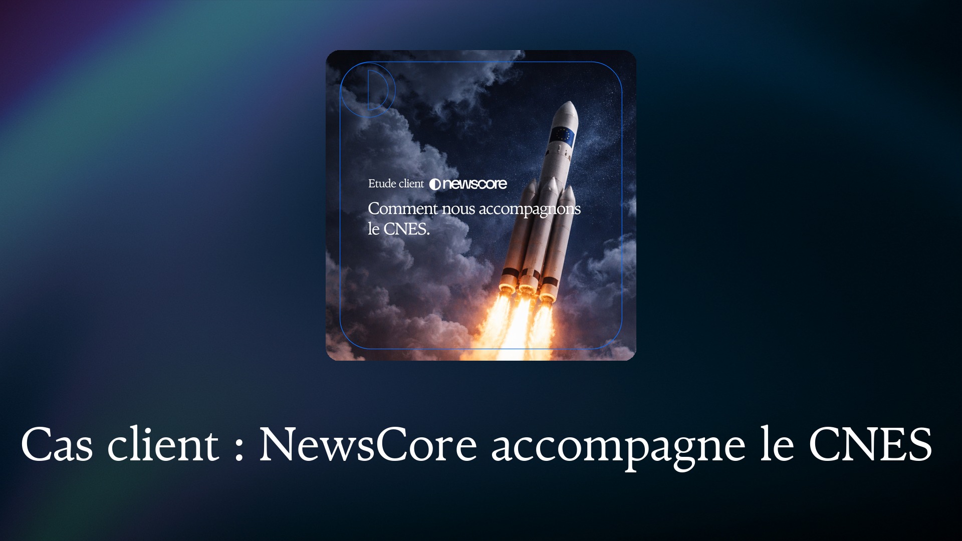 Cas client : NewsCore accompagne le CNES