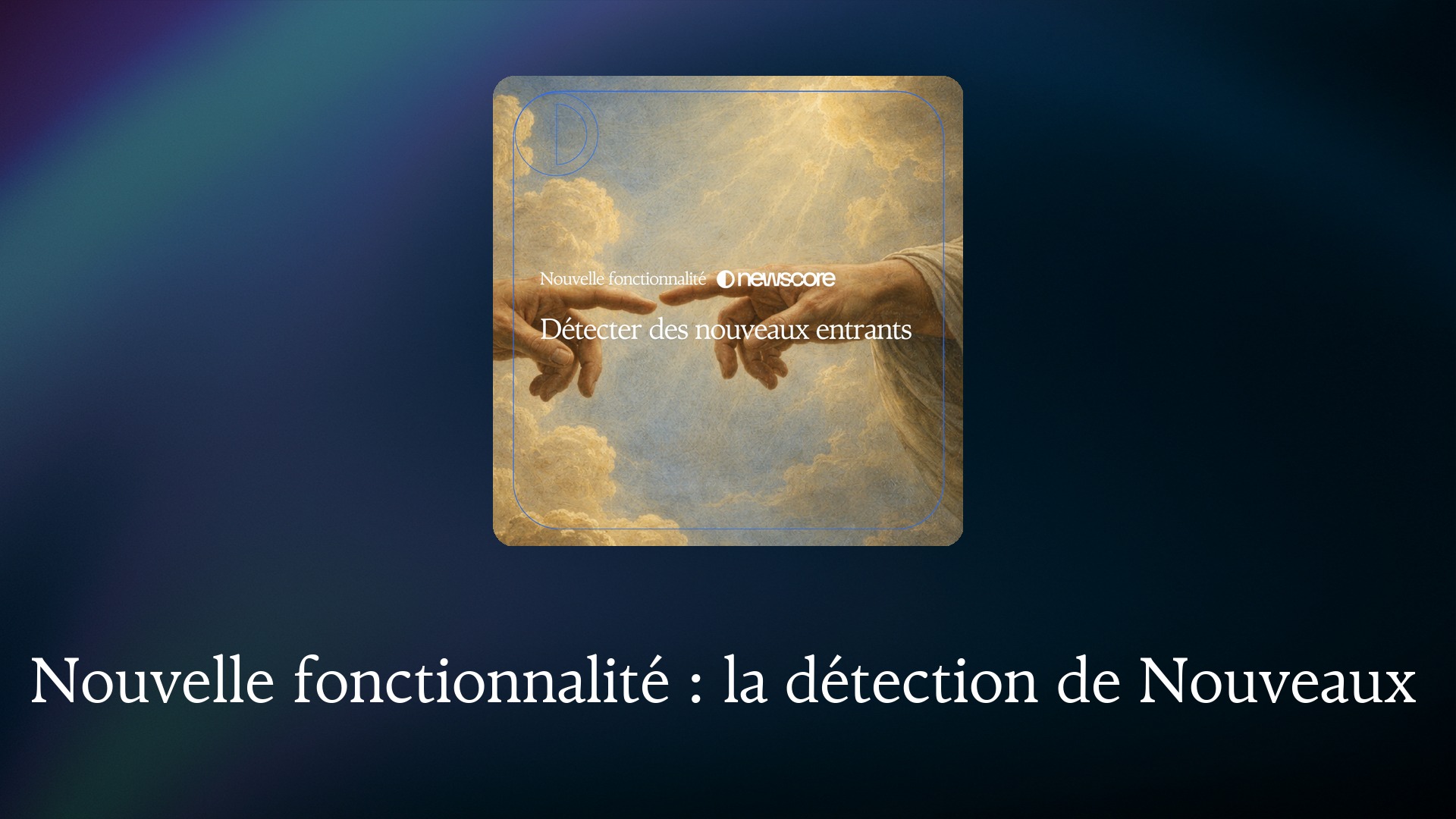 Nouveauté : détection de Nouveaux Entrants